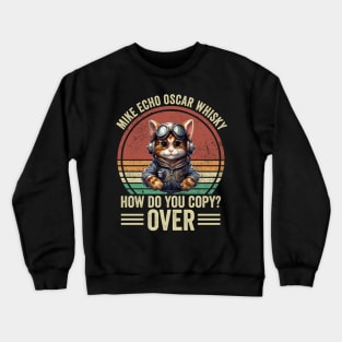 Mike Echo Oscar Whiskey M.E.O.W Funny Cat Pilot Crewneck Sweatshirt